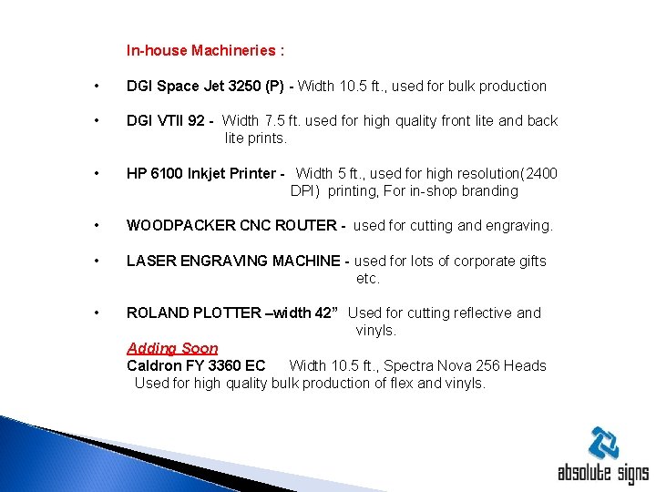 In-house Machineries : • DGI Space Jet 3250 (P) - Width 10. 5 ft.