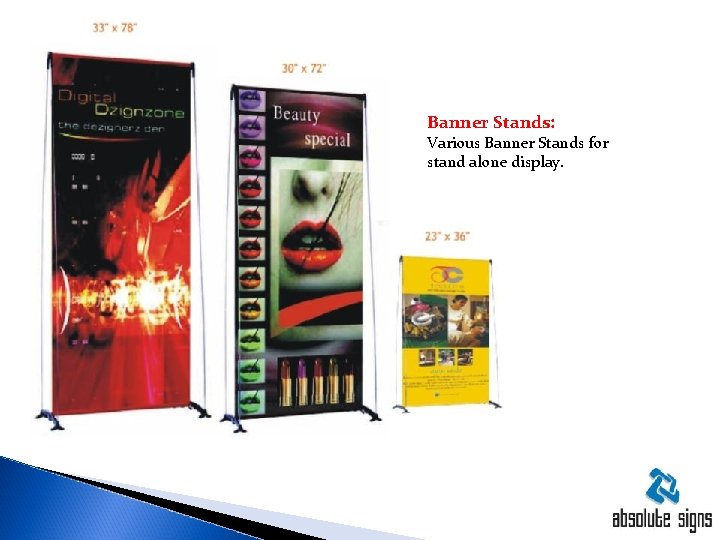 Banner Stands: Various Banner Stands for stand alone display. 