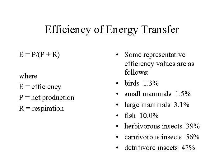 Efficiency of Energy Transfer E = P/(P + R) where E = efficiency P