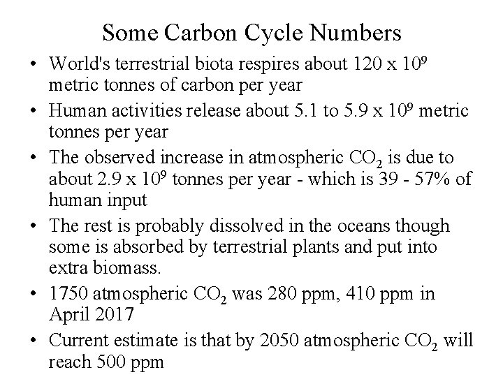 Some Carbon Cycle Numbers • World's terrestrial biota respires about 120 x 109 metric