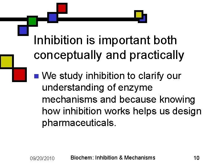 Inhibition is important both conceptually and practically n We study inhibition to clarify our