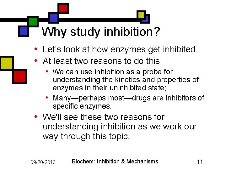 Why study inhibition? • Let’s look at how enzymes get inhibited. • At least