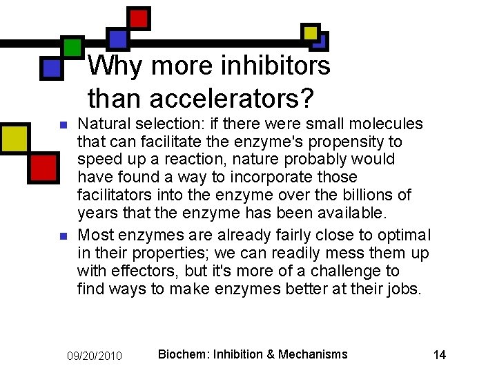 Why more inhibitors than accelerators? n n Natural selection: if there were small molecules