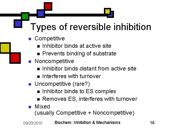 Types of reversible inhibition n n Competitive n Inhibitor binds at active site n