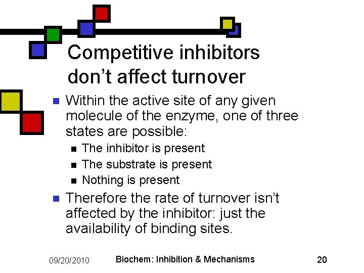 Competitive inhibitors don’t affect turnover n Within the active site of any given molecule