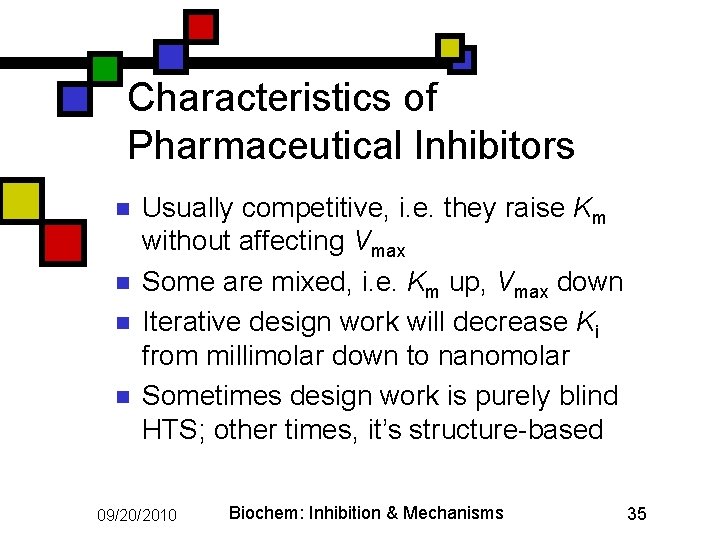 Characteristics of Pharmaceutical Inhibitors n n Usually competitive, i. e. they raise Km without