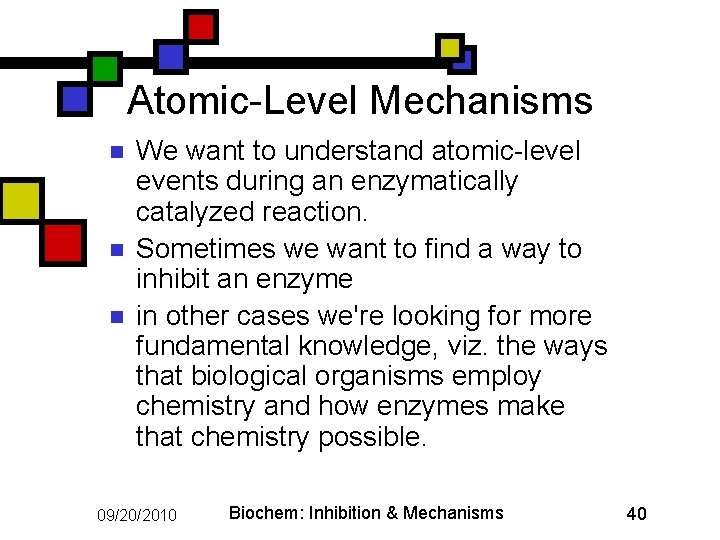 Atomic-Level Mechanisms n n n We want to understand atomic-level events during an enzymatically