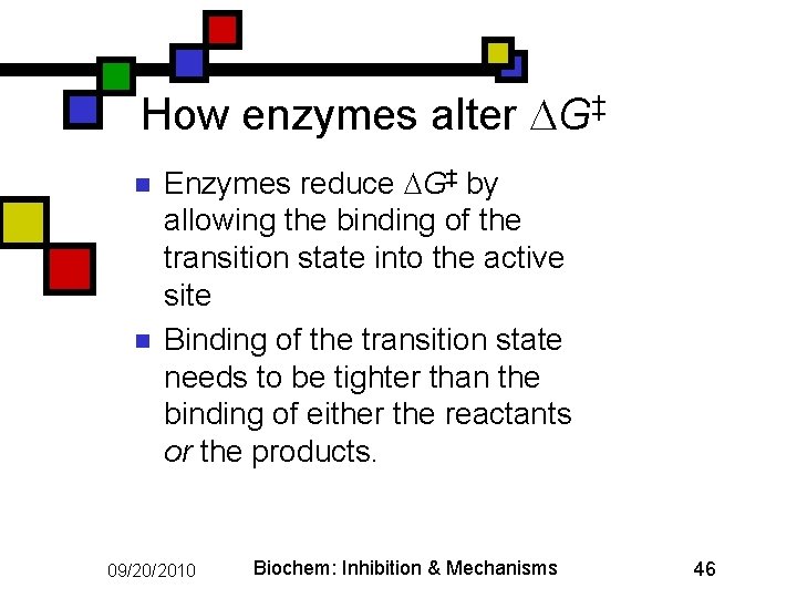 How enzymes alter G‡ n n Enzymes reduce G‡ by allowing the binding of