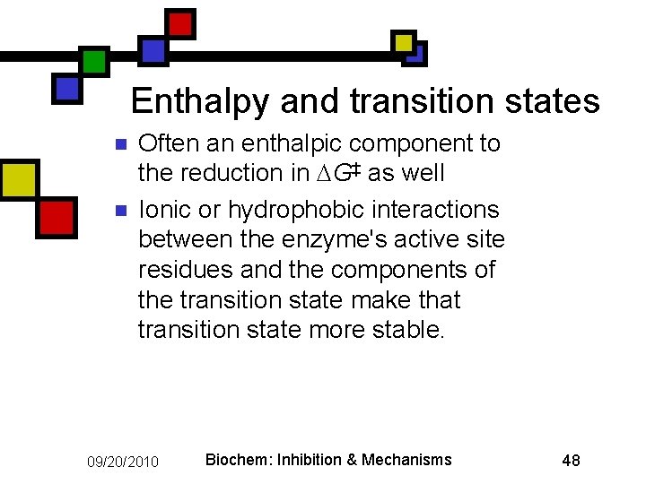 Enthalpy and transition states n n Often an enthalpic component to the reduction in