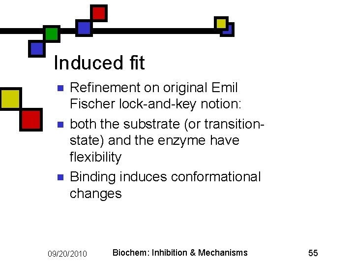 Induced fit n n n Refinement on original Emil Fischer lock-and-key notion: both the