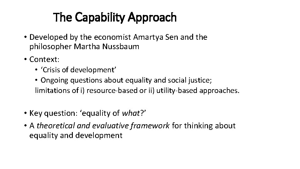 The Capability Approach • Developed by the economist Amartya Sen and the philosopher Martha