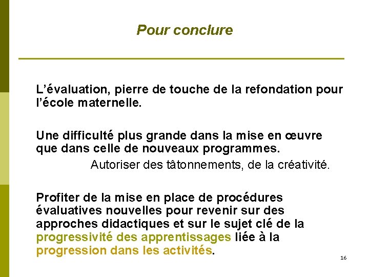 Pour conclure L’évaluation, pierre de touche de la refondation pour l’école maternelle. Une difficulté