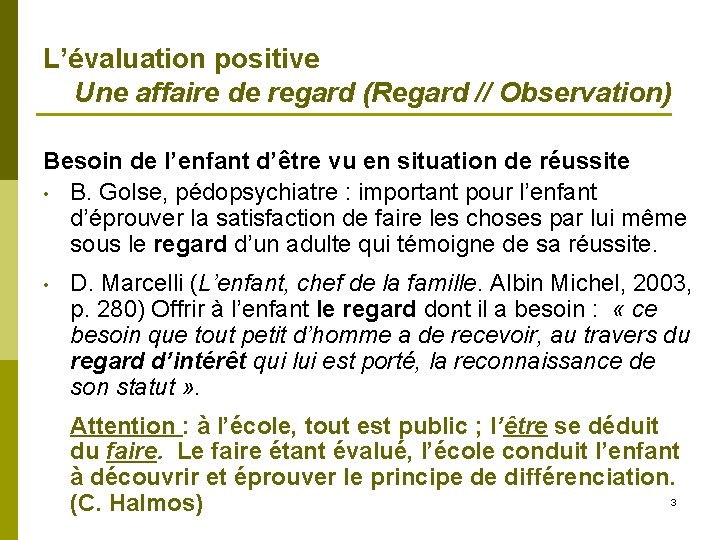 L’évaluation positive Une affaire de regard (Regard // Observation) Besoin de l’enfant d’être vu