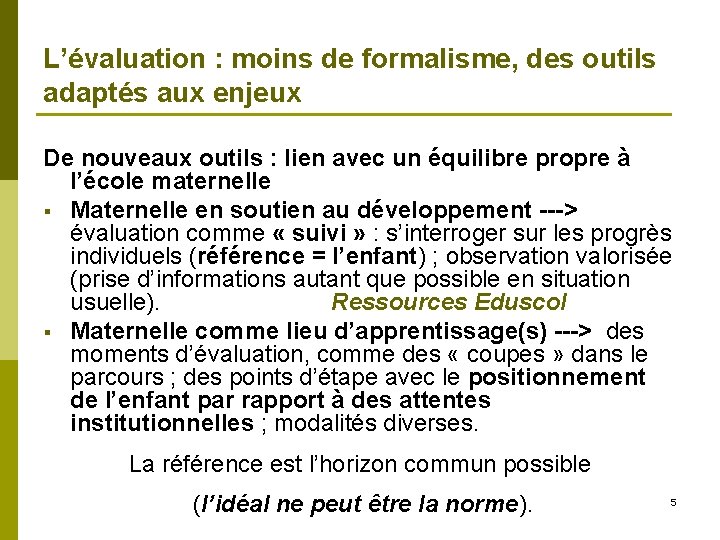 L’évaluation : moins de formalisme, des outils adaptés aux enjeux De nouveaux outils :