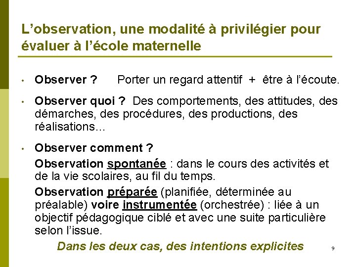 L’observation, une modalité à privilégier pour évaluer à l’école maternelle • Observer ? Porter