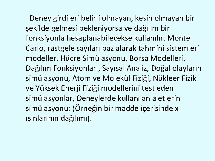  Deney girdileri belirli olmayan, kesin olmayan bir şekilde gelmesi bekleniyorsa ve dağılım bir