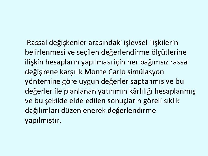  Rassal değişkenler arasındaki işlevsel ilişkilerin belirlenmesi ve seçilen değerlendirme ölçütlerine ilişkin hesapların yapılması
