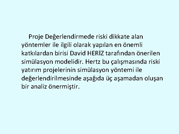 Proje Değerlendirmede riski dikkate alan yöntemler ile ilgili olarak yapılan en önemli katkılardan birisi