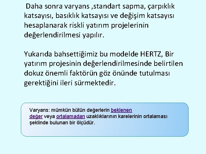  Daha sonra varyans , standart sapma, çarpıklık katsayısı, basıklık katsayısı ve değişim katsayısı