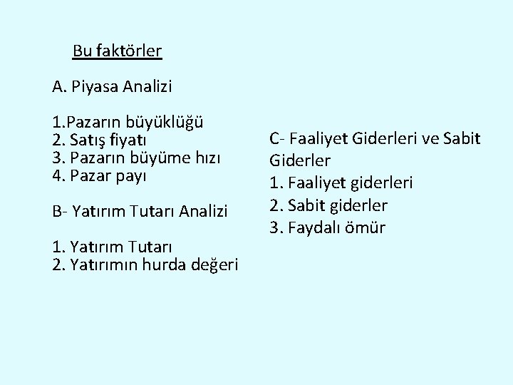 Bu faktörler A. Piyasa Analizi 1. Pazarın büyüklüğü 2. Satış fiyatı 3. Pazarın büyüme