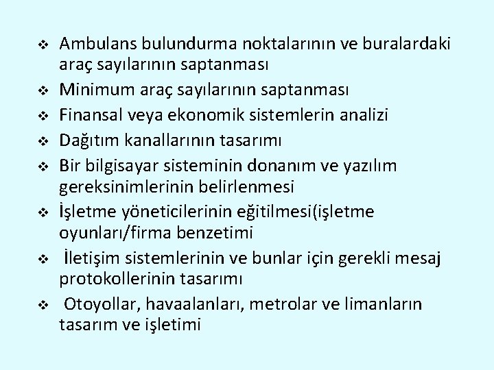 v v v v Ambulans bulundurma noktalarının ve buralardaki araç sayılarının saptanması Minimum araç