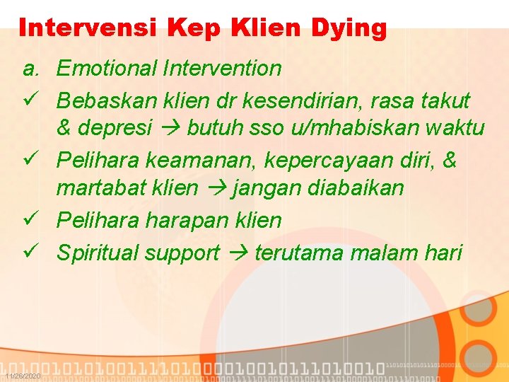 Intervensi Kep Klien Dying a. Emotional Intervention ü Bebaskan klien dr kesendirian, rasa takut