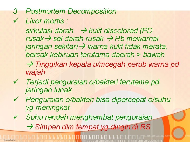 3. Postmortem Decomposition ü Livor mortis : sirkulasi darah kulit discolored (PD rusak sel