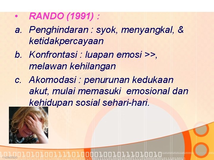  • RANDO (1991) : a. Penghindaran : syok, menyangkal, & ketidakpercayaan b. Konfrontasi