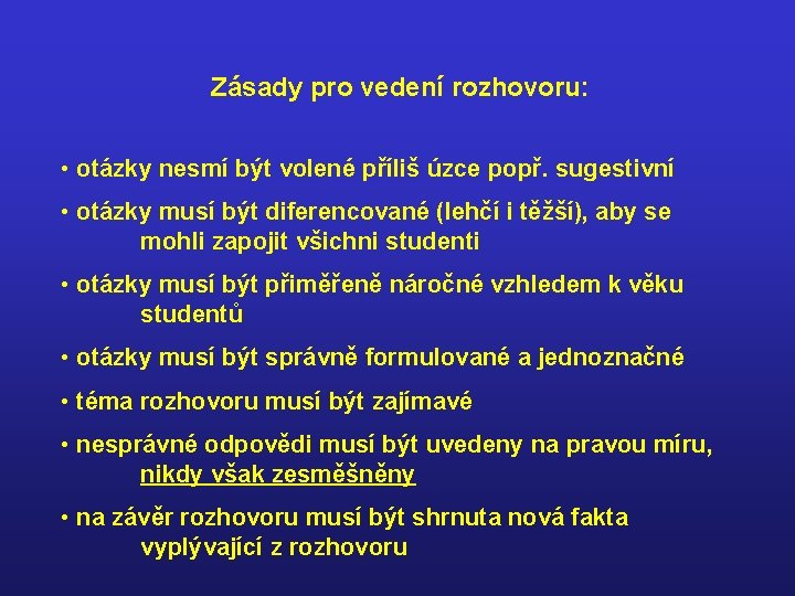 Zásady pro vedení rozhovoru: • otázky nesmí být volené příliš úzce popř. sugestivní •