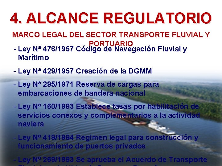 4. ALCANCE REGULATORIO MARCO LEGAL DEL SECTOR TRANSPORTE FLUVIAL Y PORTUARIO - Ley Nª
