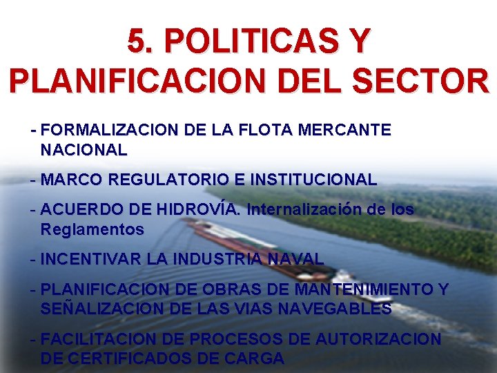 5. POLITICAS Y PLANIFICACION DEL SECTOR - FORMALIZACION DE LA FLOTA MERCANTE NACIONAL -