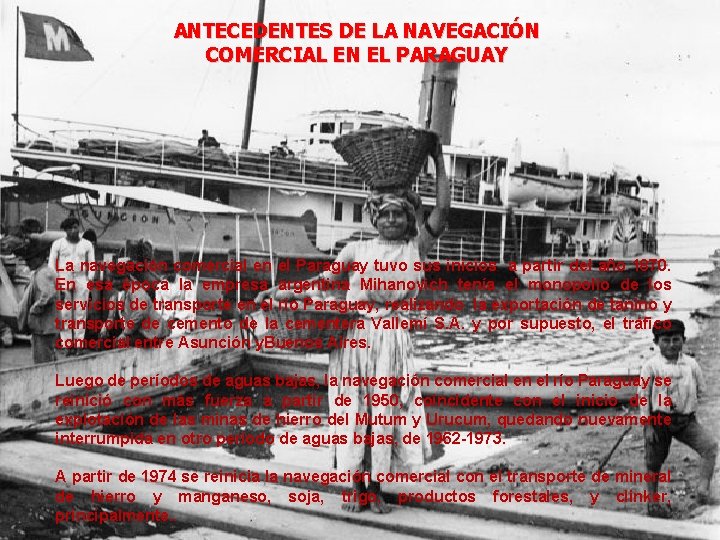 ANTECEDENTES DE LA NAVEGACIÓN COMERCIAL EN EL PARAGUAY La navegación comercial en el Paraguay