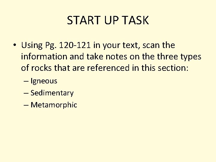 START UP TASK • Using Pg. 120 -121 in your text, scan the information