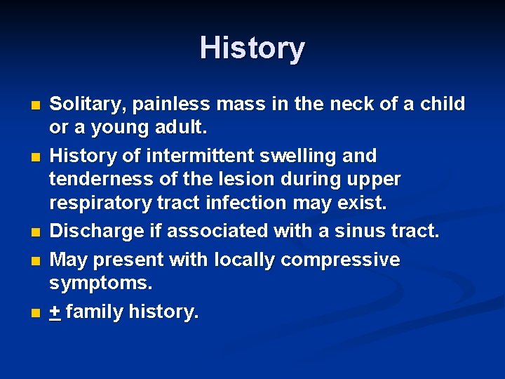 History n n n Solitary, painless mass in the neck of a child or