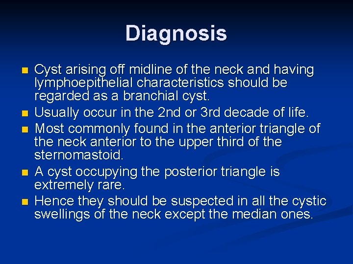 Diagnosis n n n Cyst arising off midline of the neck and having lymphoepithelial