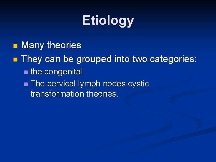 Etiology Many theories n They can be grouped into two categories: n the congenital