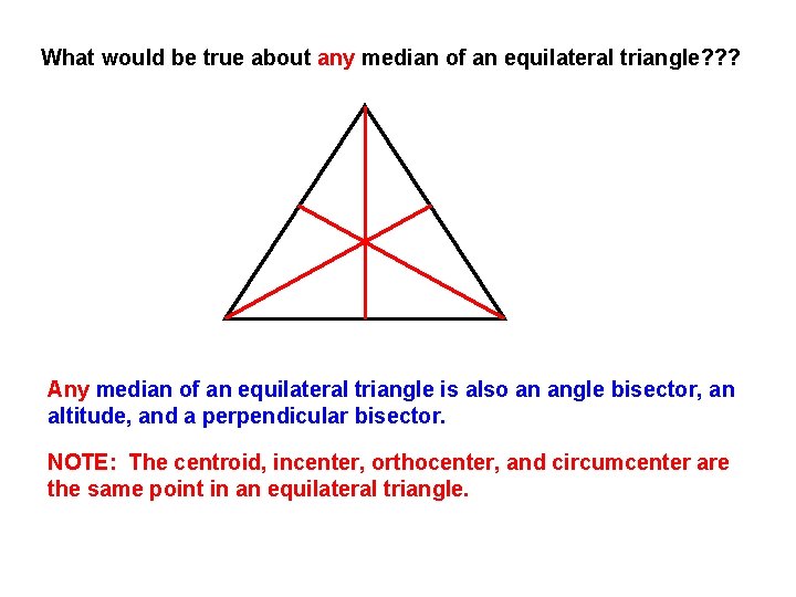 What would be true about any median of an equilateral triangle? ? ? Any
