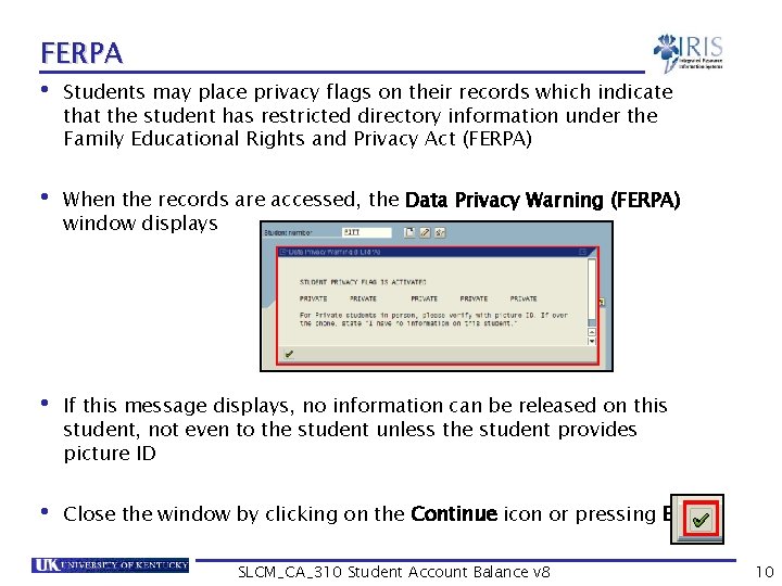 FERPA • Students may place privacy flags on their records which indicate that the
