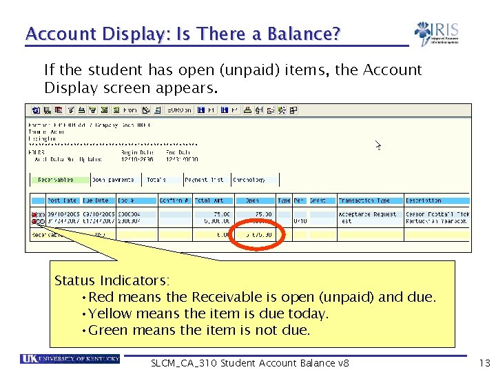 Account Display: Is There a Balance? If the student has open (unpaid) items, the Account Display: Is There a Balance? If the student has open (unpaid) items, the