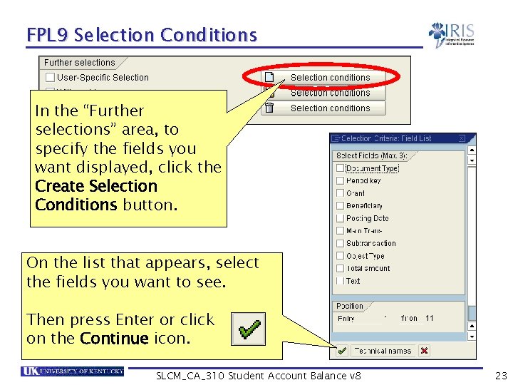 FPL 9 Selection Conditions In the “Further selections” area, to specify the fields you