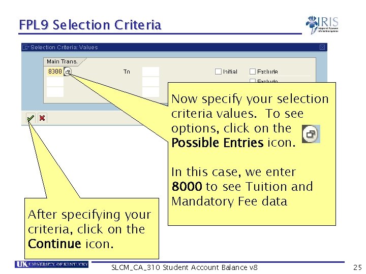 FPL 9 Selection Criteria Now specify your selection criteria values. To see options, click