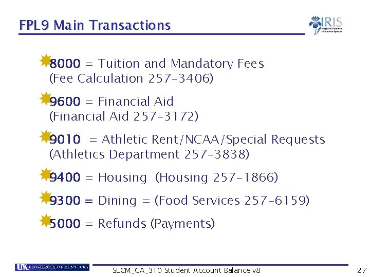 FPL 9 Main Transactions 8000 = Tuition and Mandatory Fees (Fee Calculation 257 -3406)