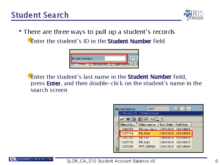 Student Search • There are three ways to pull up a student’s records Enter