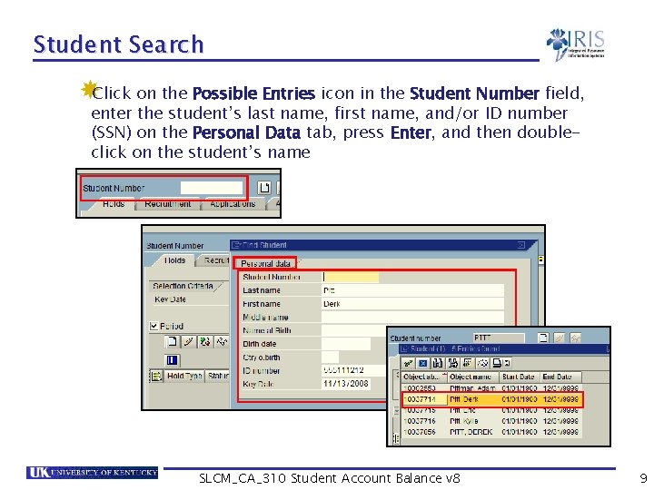 Student Search Click on the Possible Entries icon in the Student Number field, enter