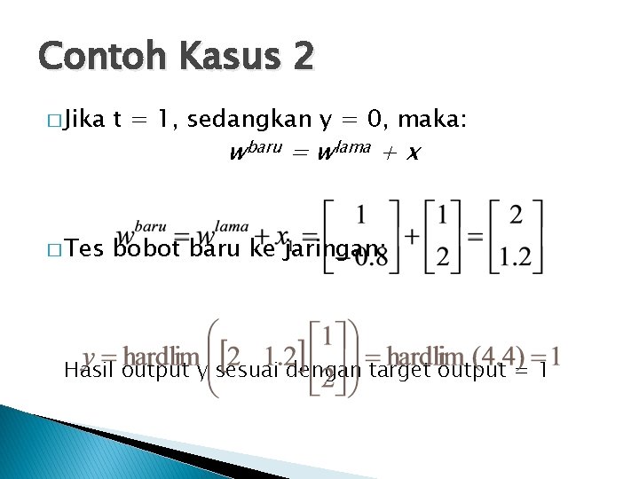 Contoh Kasus 2 � Jika t = 1, sedangkan y = 0, maka: �