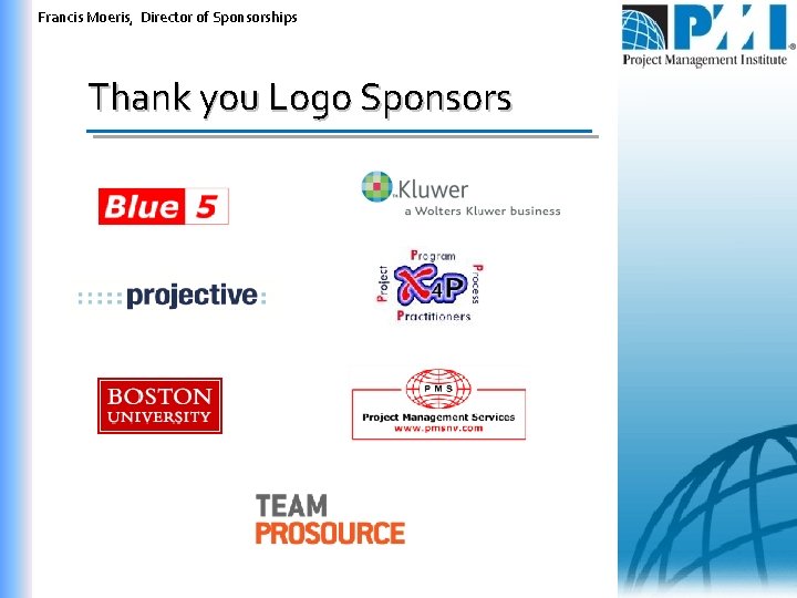 Francis Moeris, Director of Sponsorships Thank you Logo Sponsors 