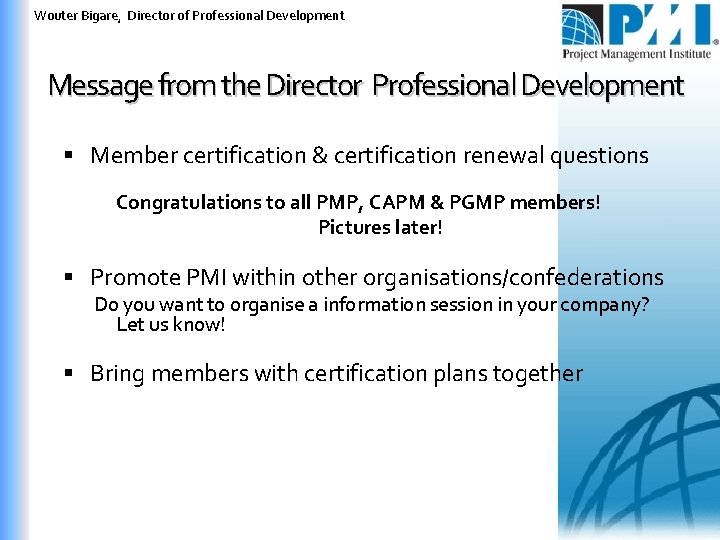 Wouter Bigare, Director of Professional Development Message from the Director Professional Development Member certification