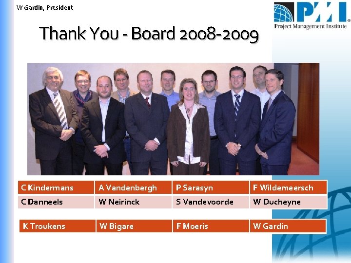 W Gardin, President Thank You - Board 2008 -2009 C Kindermans A Vandenbergh P