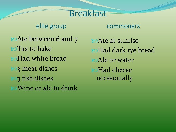 Breakfast elite group Ate between 6 and 7 Tax to bake Had white bread