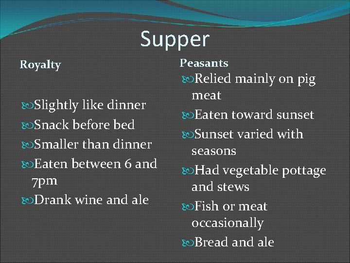 Supper Royalty Slightly like dinner Snack before bed Smaller than dinner Eaten between 6
